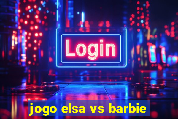 jogo elsa vs barbie